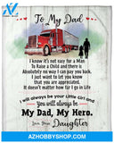 Gift For Father Blanket, To My Firefighter Dad I Know It's Not Easy For A Man To Raise A Child - Love From Daughter