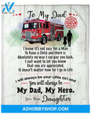 Gift For Father Blanket, To My Firefighter Dad You Will Always Be My Dad My Hero - Love From Daughter
