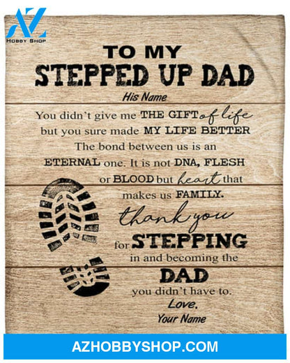 Gift For Father Blanket, To My Stepped Up Dad Thank You For Stepping In And Becoming The Dad Blanket