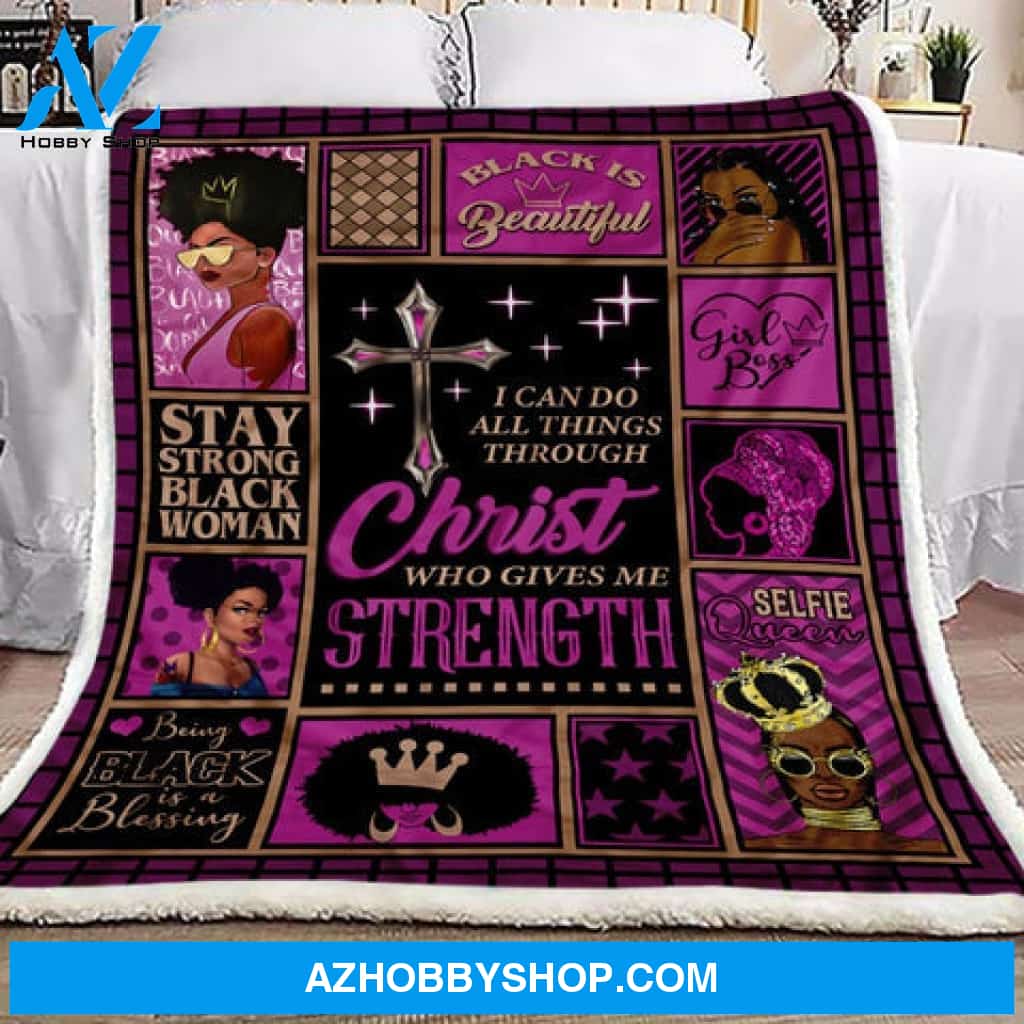 Gift For Girlfriend Blanket, Faith Black Women Christ Who Gives Me Strength