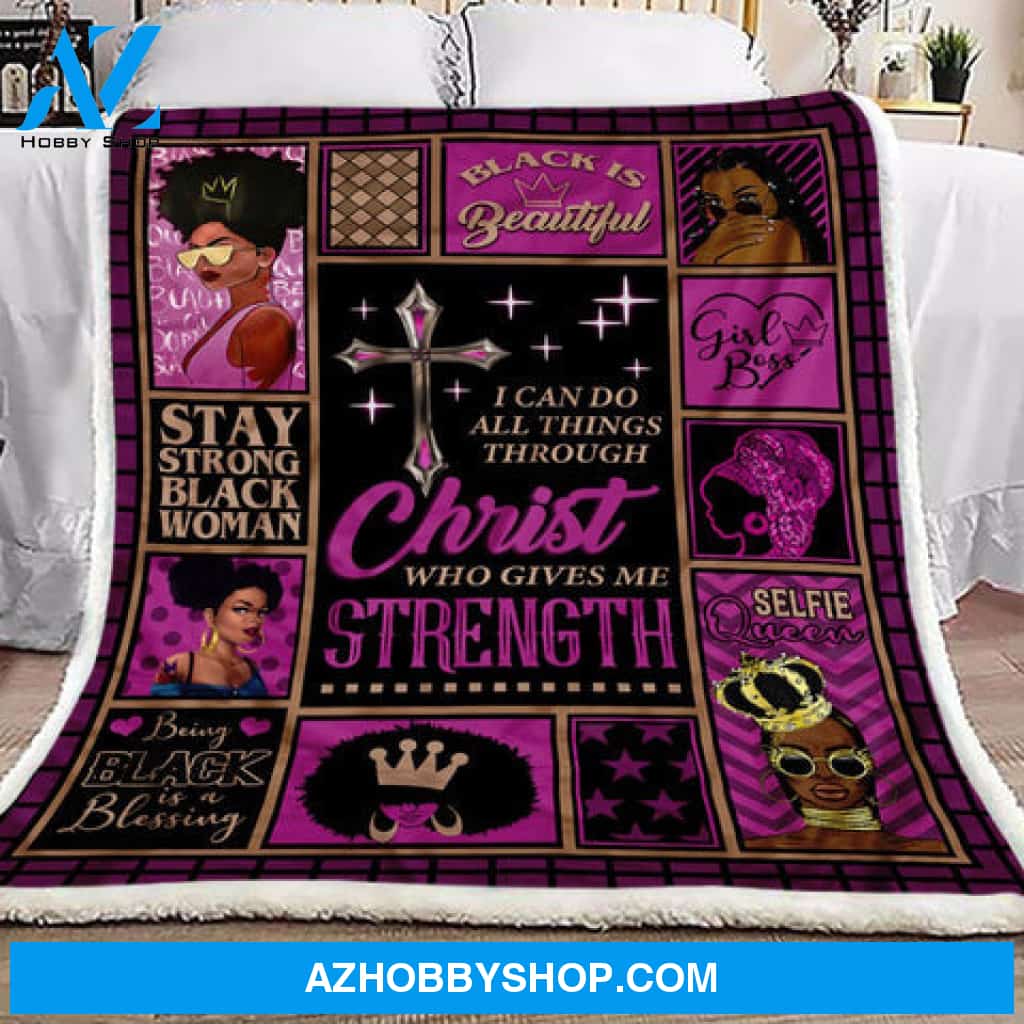 Gift For Girlfriend Blanket, Faith Black Women Christ Who Gives Me Strength