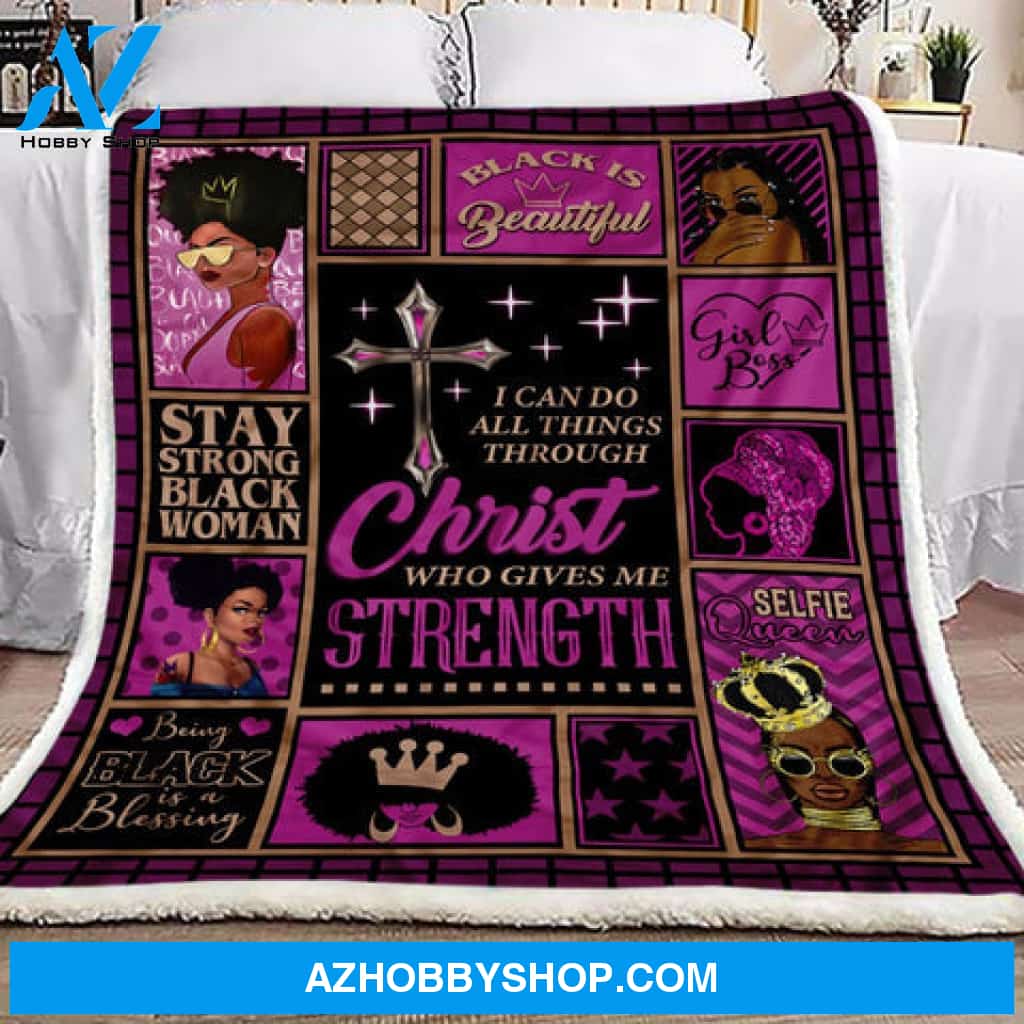 Gift For Girlfriend Blanket, Faith Black Women Christ Who Gives Me Strength