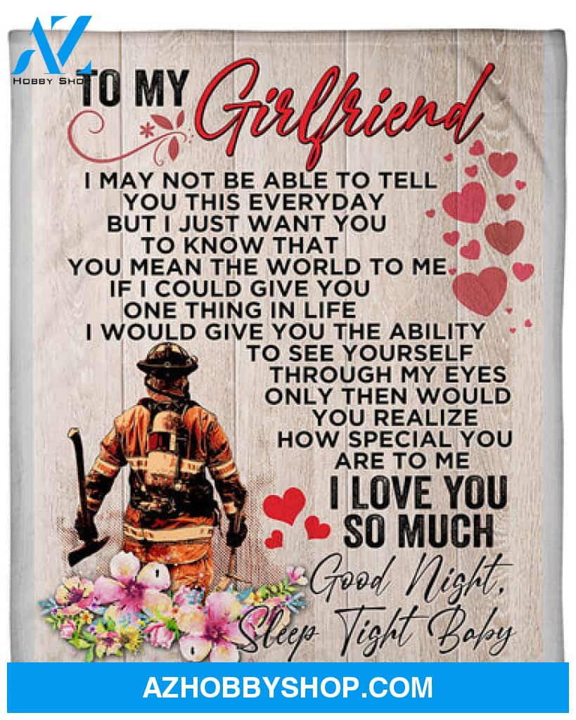 Gift For Girlfriend Blanket, Firefighter To My Girlfriend I Love You So Much, Good Night, Sleep Tight Baby