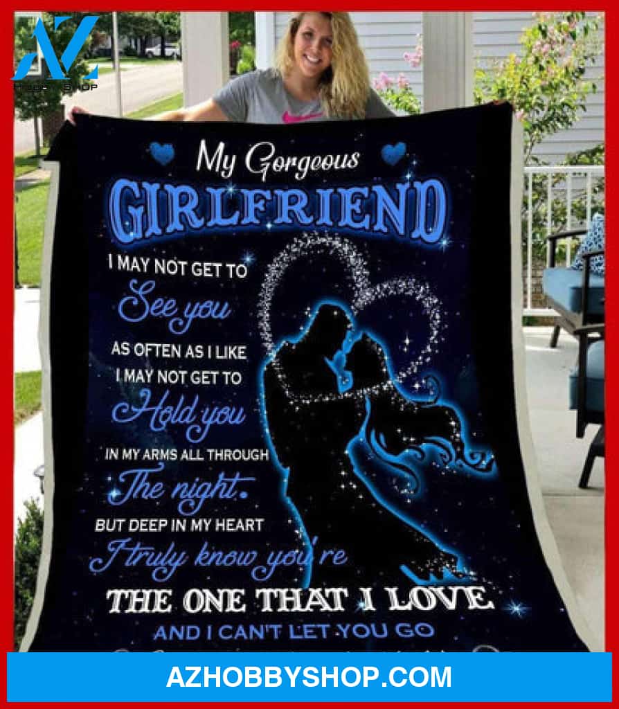Gift For Girlfriend Blanket, My Gorgeous Girlfriend I May Not Get To See You As Often As I Like