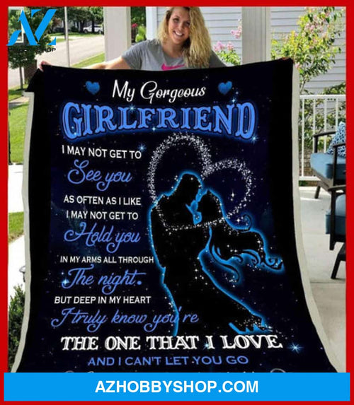 Gift For Girlfriend Blanket, My Gorgeous Girlfriend I May Not Get To See You As Often As I Like