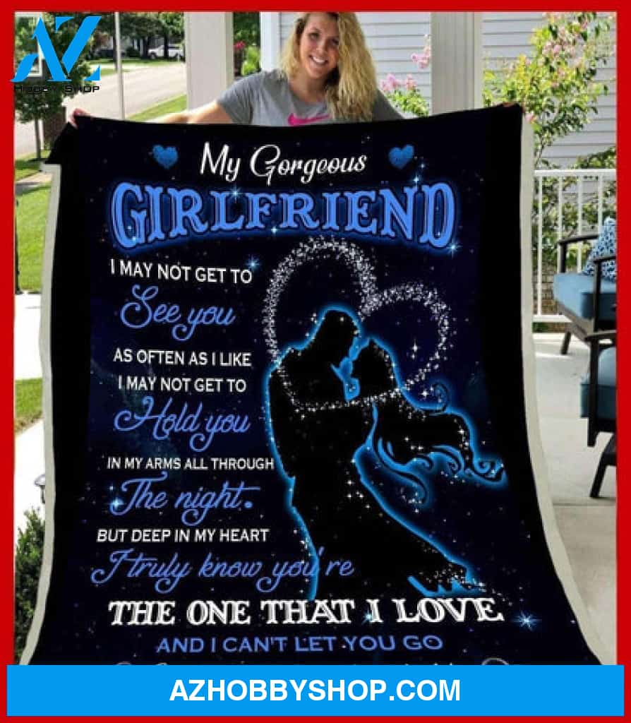 Gift For Girlfriend Blanket, My Gorgeous Girlfriend I May Not Get To See You As Often As I Like