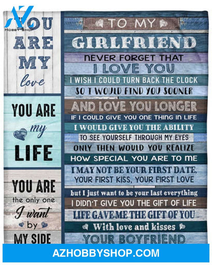 Gift For Girlfriend Blanket, To My Girlfriend You Are My Life - Love From Your Boyfriend