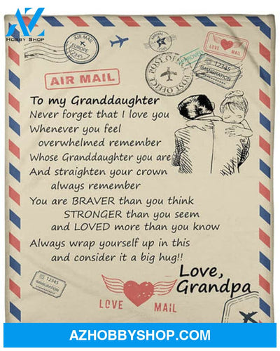Gift For Granddaughter Blanket, Air Mail To My Granddaughter Never Forget That I Love You Gift From Grandpa Fleece Blanket
