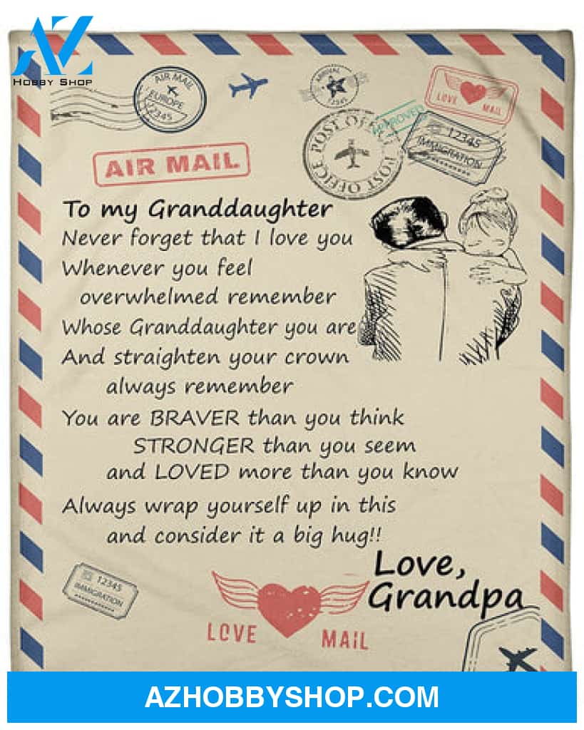 Gift For Granddaughter Blanket, Air Mail To My Granddaughter Never Forget That I Love You Gift From Grandpa Fleece Blanket