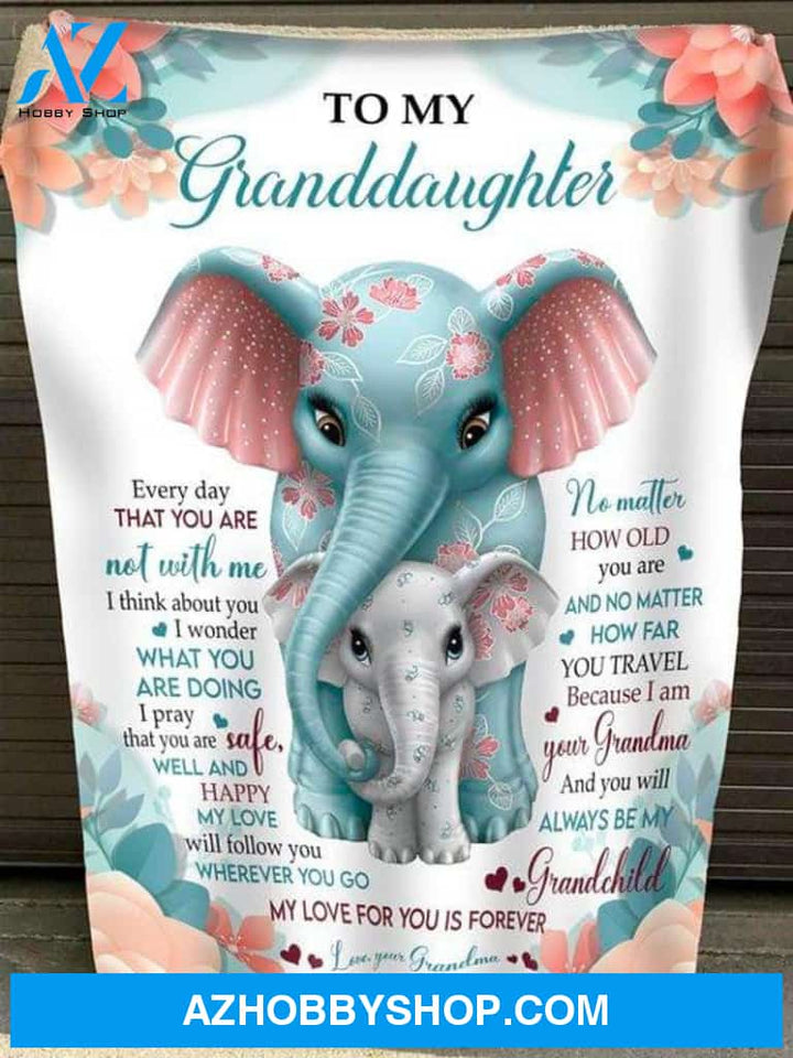 Gift For Granddaughter Blanket, Elephant To My Granddaughter You Will Always Be My Grandchild