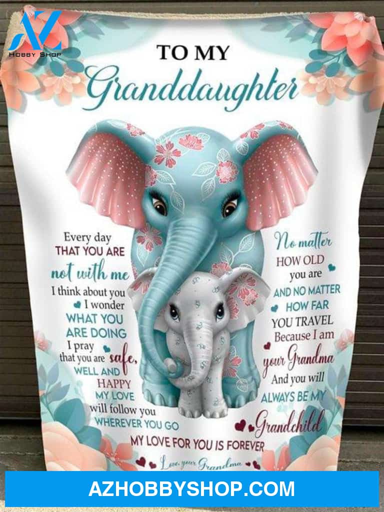 Gift For Granddaughter Blanket, Elephant To My Granddaughter You Will Always Be My Grandchild