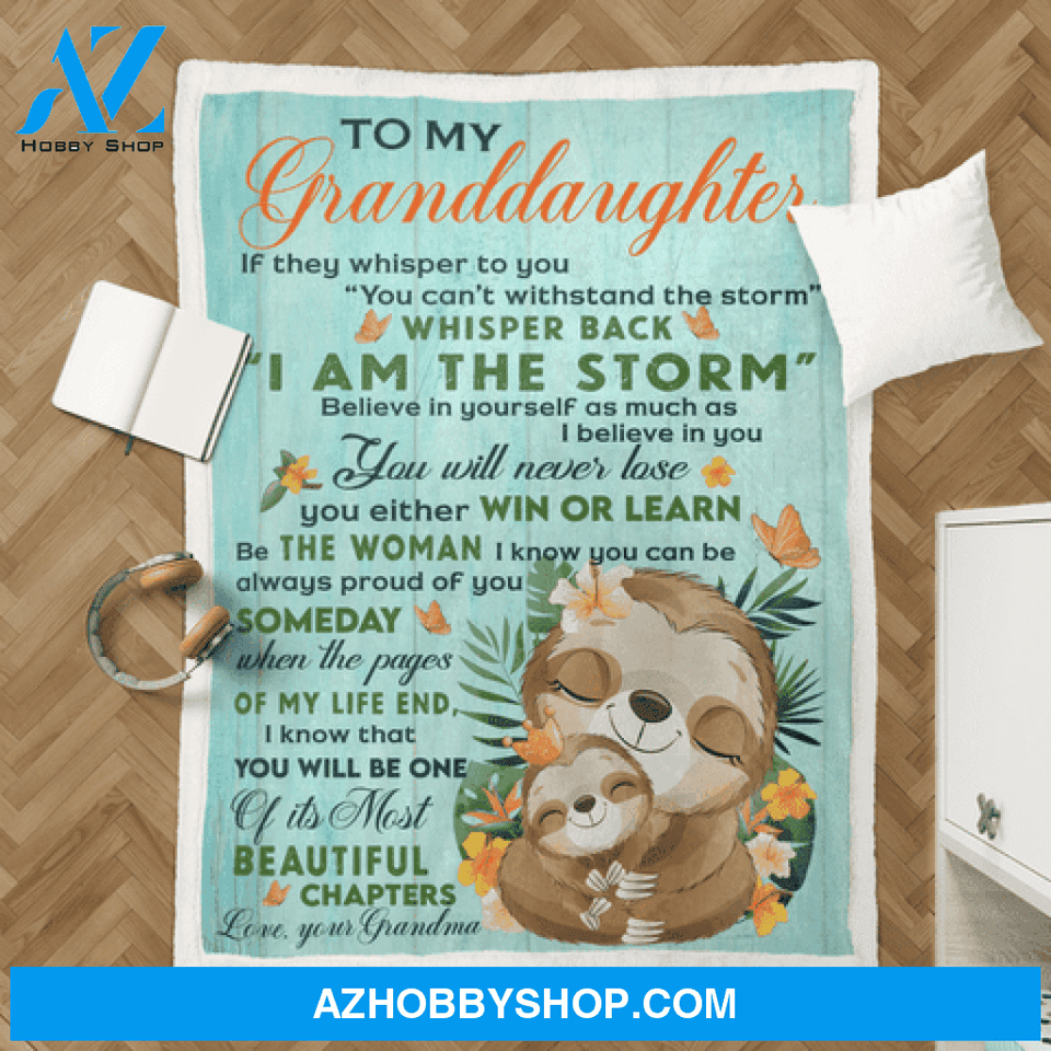 Gift For Granddaughter Blanket, Sloth To My Granddaughter I Am The Storm Blanket Gift From Grandma 