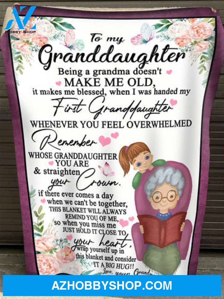 Gift For Granddaughter Blanket, To My Granddaughter Being A Grandma Doesn't Make Me Old Fleece Blanket