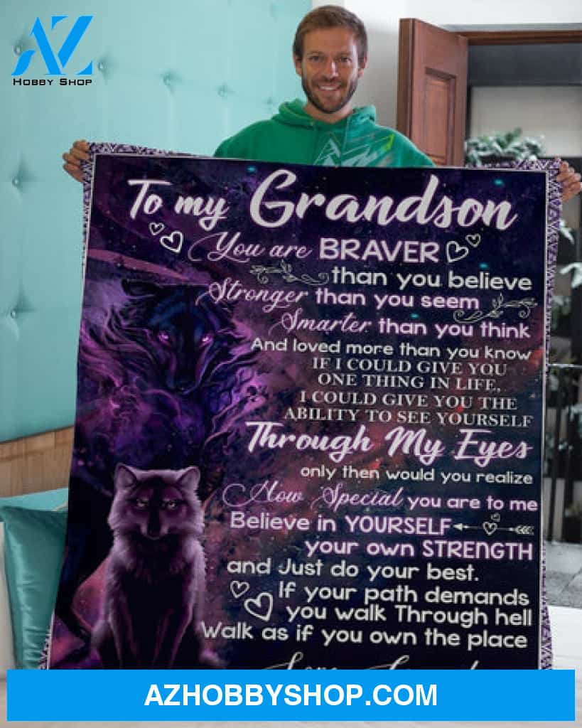 Gift For Grandson Blanket, To My Grandson Wolf You Are Braver Than You Believe - Love From Grandpa