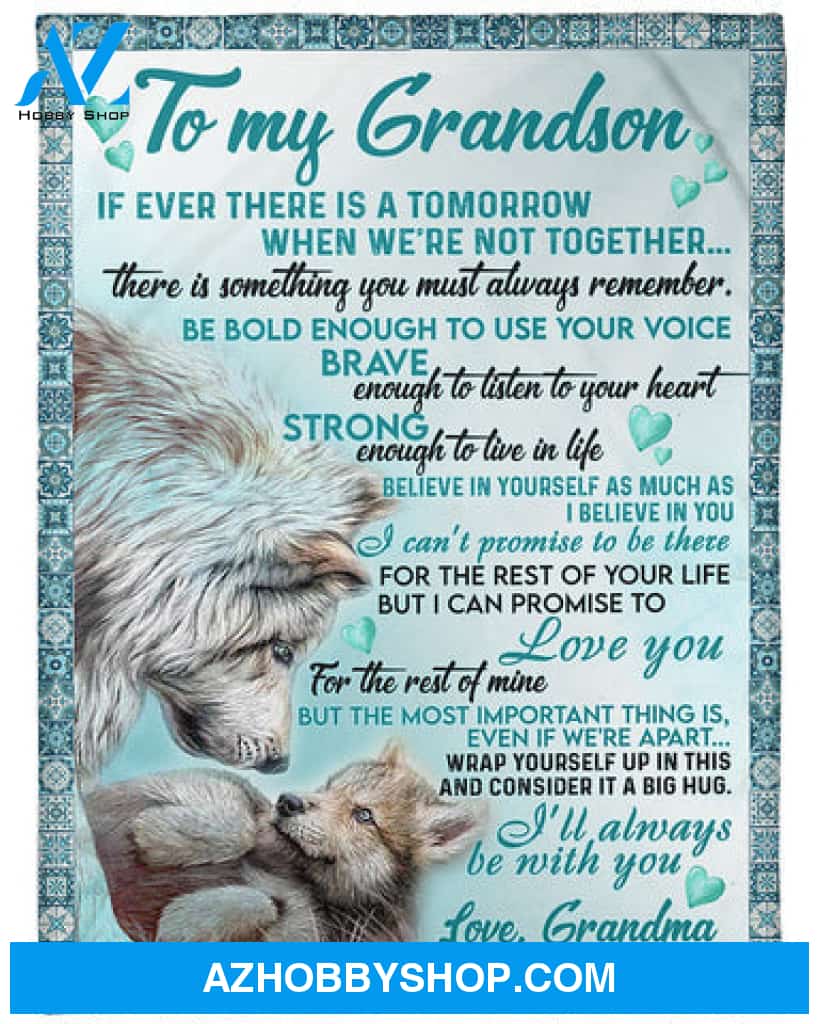 Gift For Grandson Blanket, Wolf To My Grandson If Ever There Is A Tomorrow I'll Always Be With You - Love From Grandma
