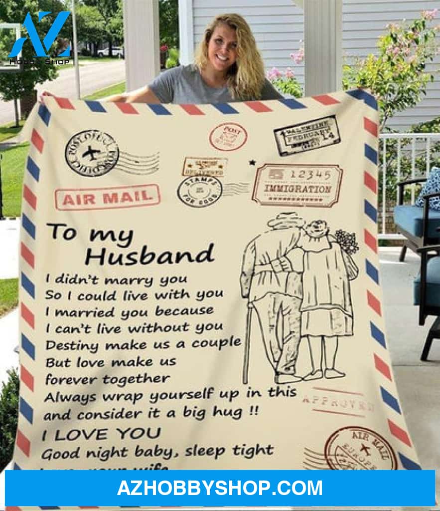Gift For Husband Blanket, Air Mail Style To My Husband I Married You Because I Can't Live Without You From Wife Fleece Blanket