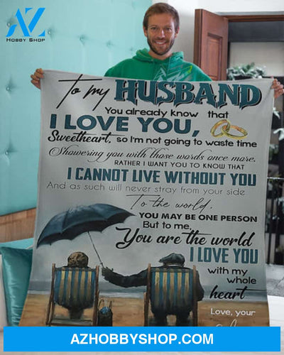 Gift For Husband Blanket, Old Couple On The Beach To My Husband You Already Know That I Love You Sweetheart - Love From Wife