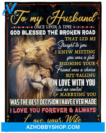Gift For Husband Blanket, To My Husband Once Upon A Time God Blessed The Broken Roand-Lion Blanket