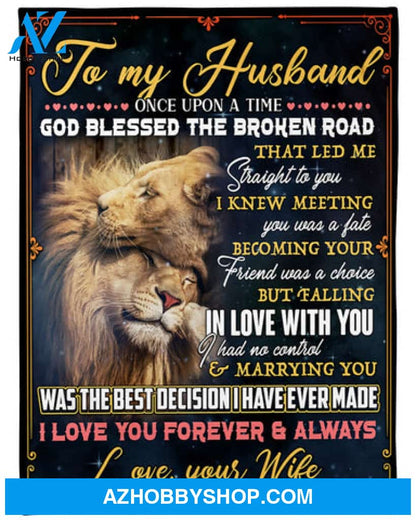 Gift For Husband Blanket, To My Husband Once Upon A Time God Blessed The Broken Roand-Lion Blanket