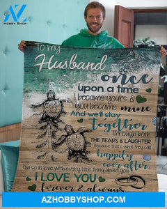 Gift For Husband Blanket, To My Husband Turtle Once Upon A Time - Love From Wife