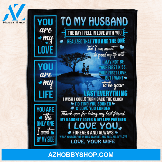 Gift For Husband Blanket, To My Husband You Are My Love You Are My Life - Love From Wife