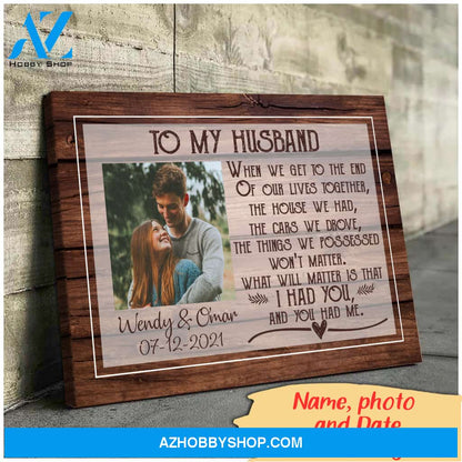 Gift for Husband - I had you and you had me - Personalized Canvas