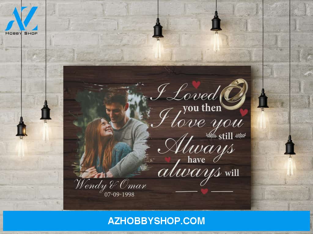 Gift for husband - Loved you then love you still - Personalized Canvas