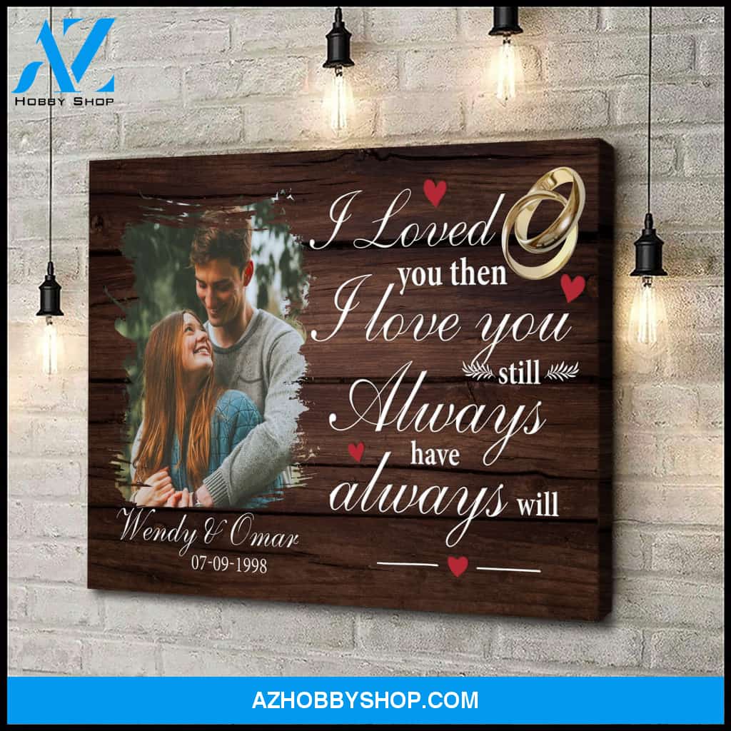 Gift for husband - Loved you then love you still - Personalized Canvas