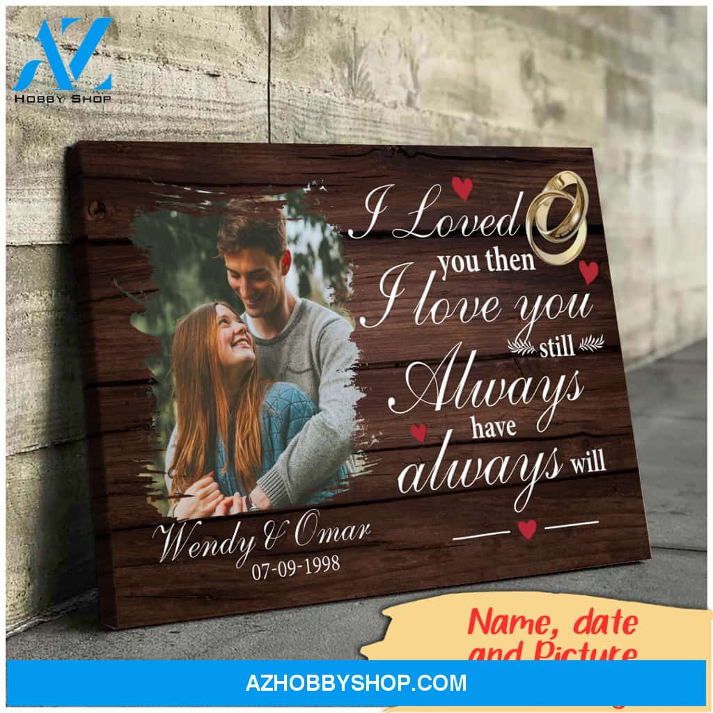 Gift for husband - Loved you then love you still - Personalized Canvas