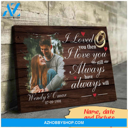 Gift for husband - Loved you then love you still - Personalized Canvas