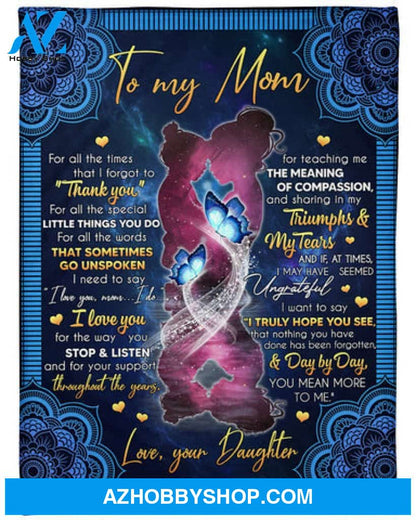 Gift For Mother Blanket, For All The Times That I Forgot To Thank You To Mom Fleece Blanket