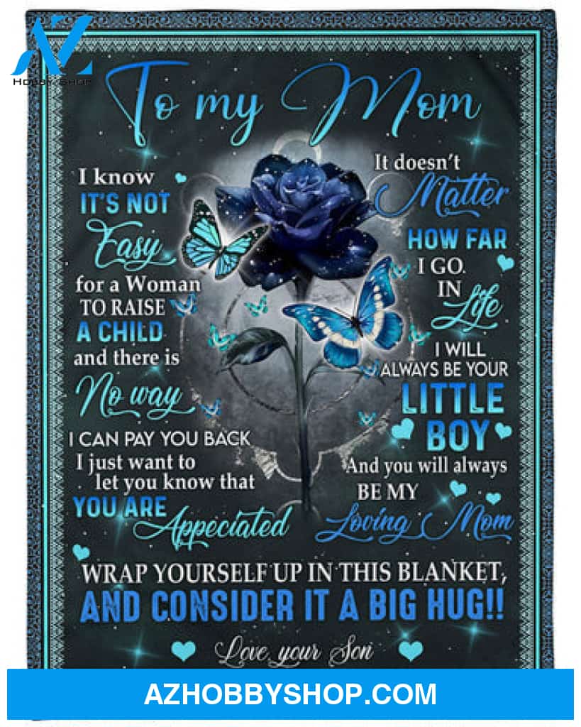 Gift For Mother Blanket, Blue Butterfly And Rose To My Mom You Will Always Be My Loving Mom - Love From Son