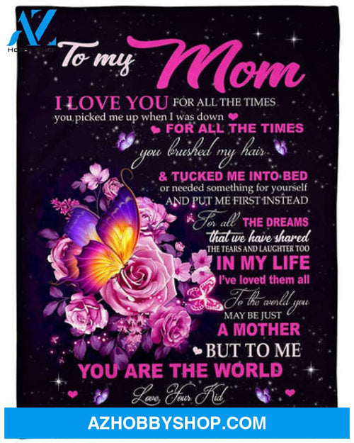 Gift For Mother Blanket, Butterfly Roses To My Mom I Love You For All The Times Gift From Kid Fleece Blanket