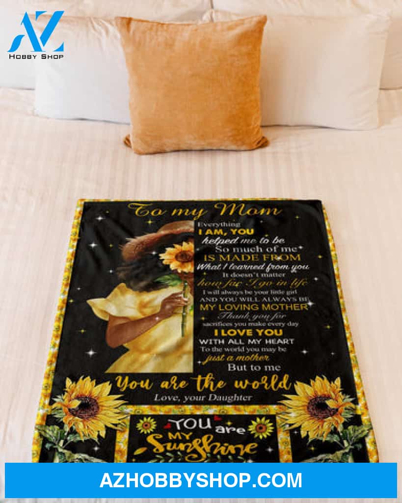Gift For Mother Blanket, Everything I Am You Helped Me To Me - To My Mom Fleece Blanket