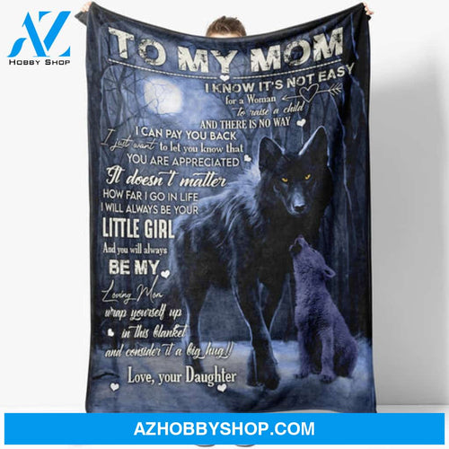 Gift For Mother Blanket, I Know It's Not Easy For A Woman Fleece Blanket