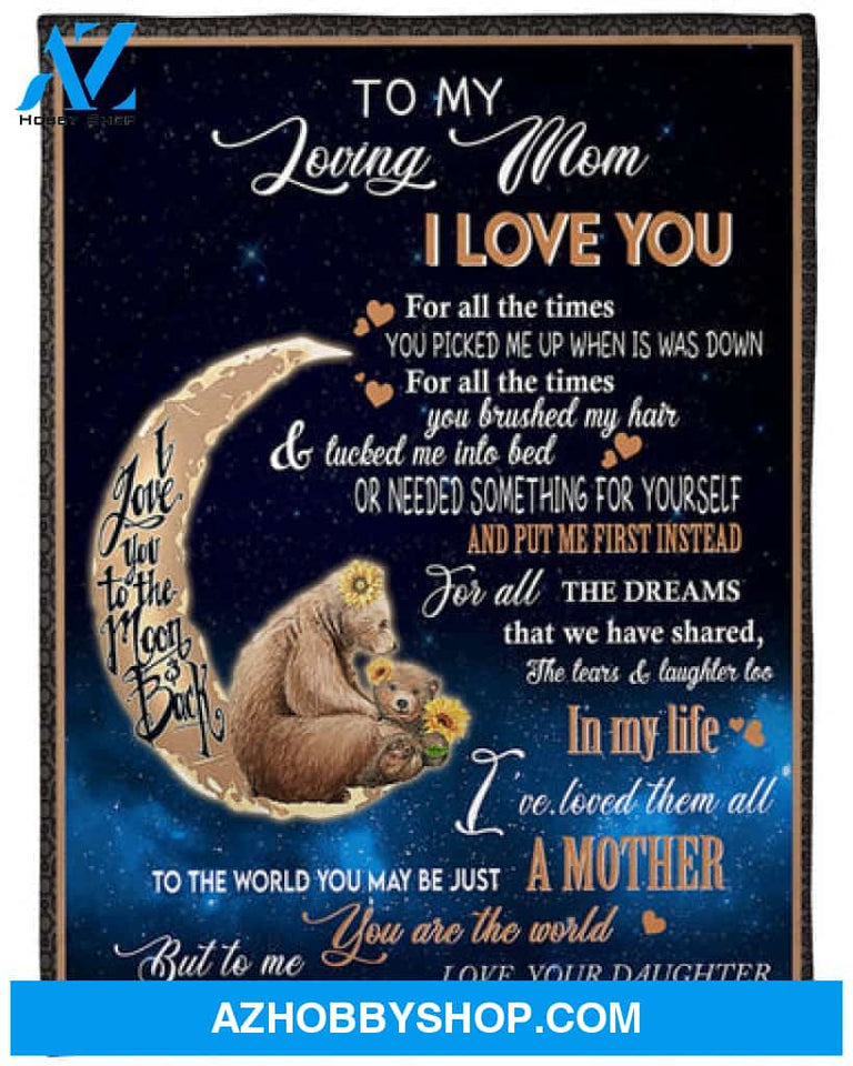 Gift For Mother Blanket, To My Loving Mom I Love You For All The Times From Daughter, Bear Fleece Blanket