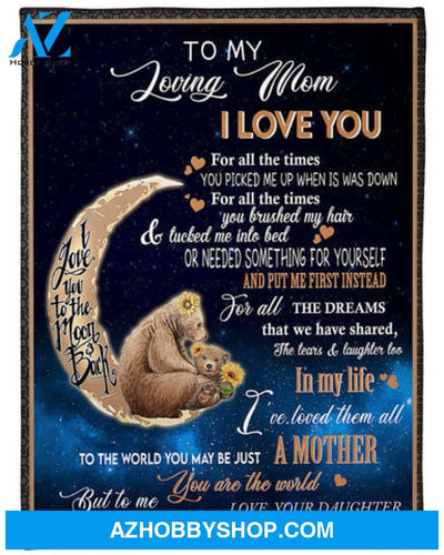 Gift For Mother Blanket, To My Loving Mom I Love You For All The Times From Daughter, Bear Fleece Blanket