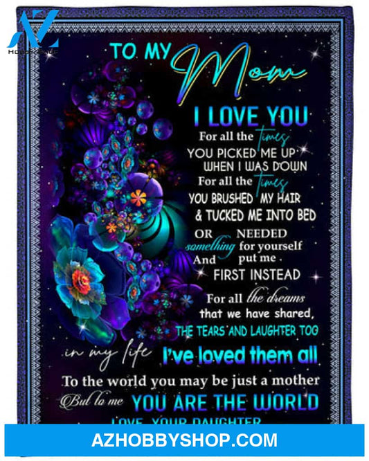 Gift For Mother Blanket, To My Mom I Love You For All The Times You Picked Me Up Fleece Blanket