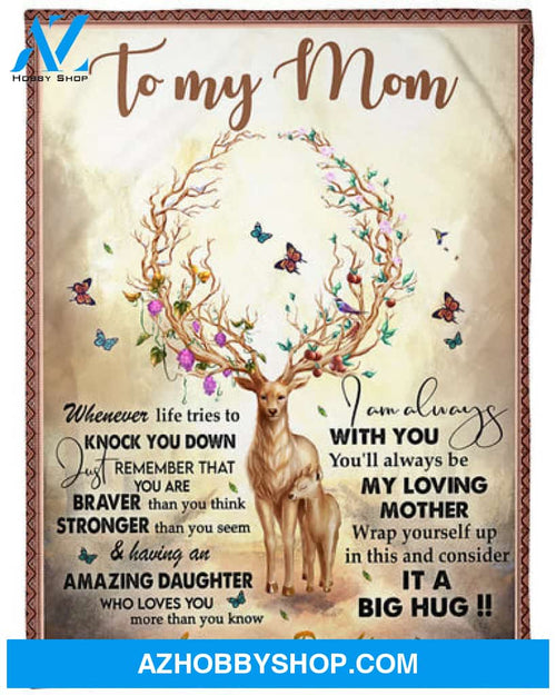 Gift For Mother Blanket, To My Mom Whenever Life Tries To Knock You Down, Fleece Blanket