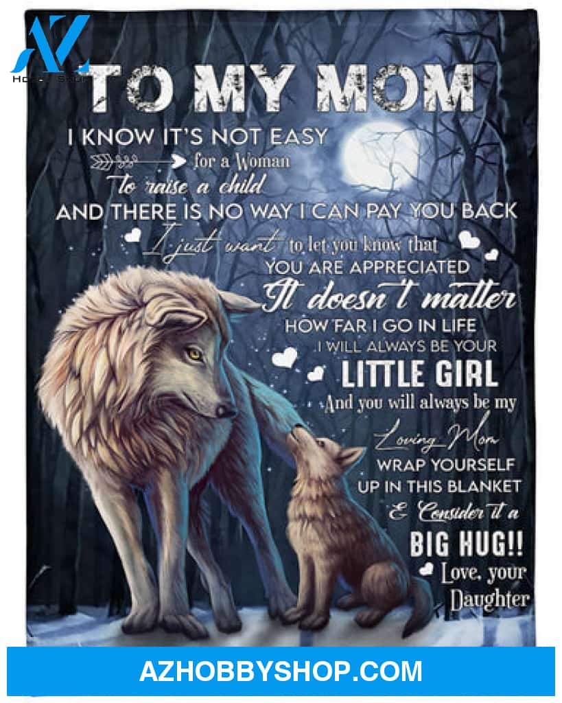 Gift For Mother Blanket, Wolf To My Mom I Know It's Not Easy Woman Fleece Blanket