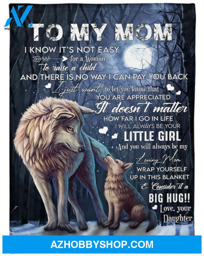 Gift For Mother Blanket, Wolf To My Mom I Know It's Not Easy Woman Fleece Blanket