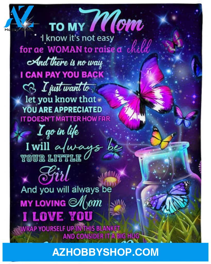 GIft For Mother Blanket, You Always Be My Loving Mom Fleece Blanket