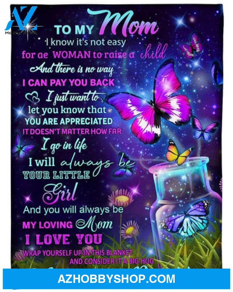 GIft For Mother Blanket, You Always Be My Loving Mom Fleece Blanket