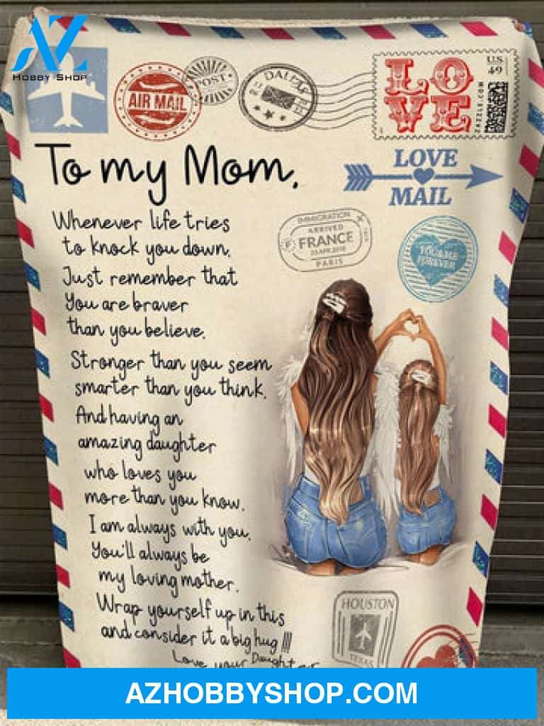 Gift For Mother's Blanket, To My Mom I Am Always With You - Letter From Daughter