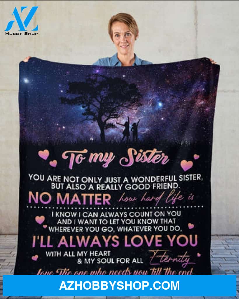 Gift For Siste Blanket, To My Sister I'll Always Love You