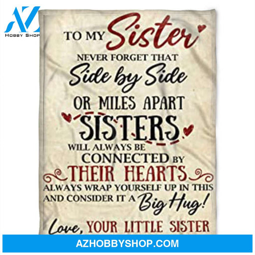 Gift For Sister Blanket, To My Sister Never Forget That Side By Side - Love From Little Sister