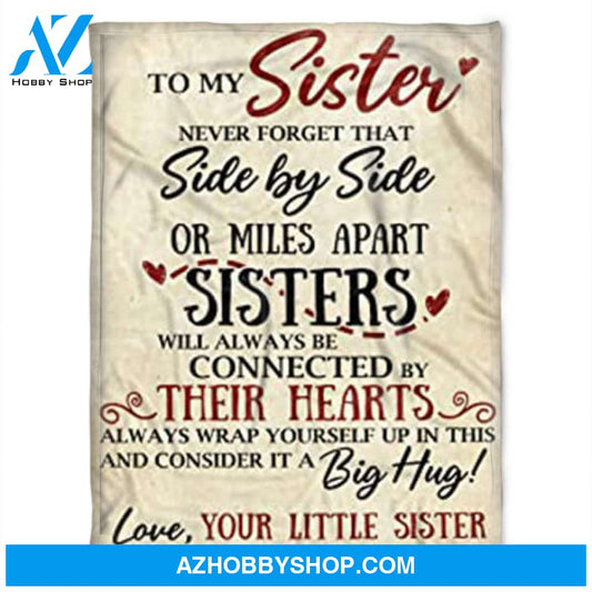 Gift For Sister Blanket, To My Sister Never Forget That Side By Side - Love From Little Sister