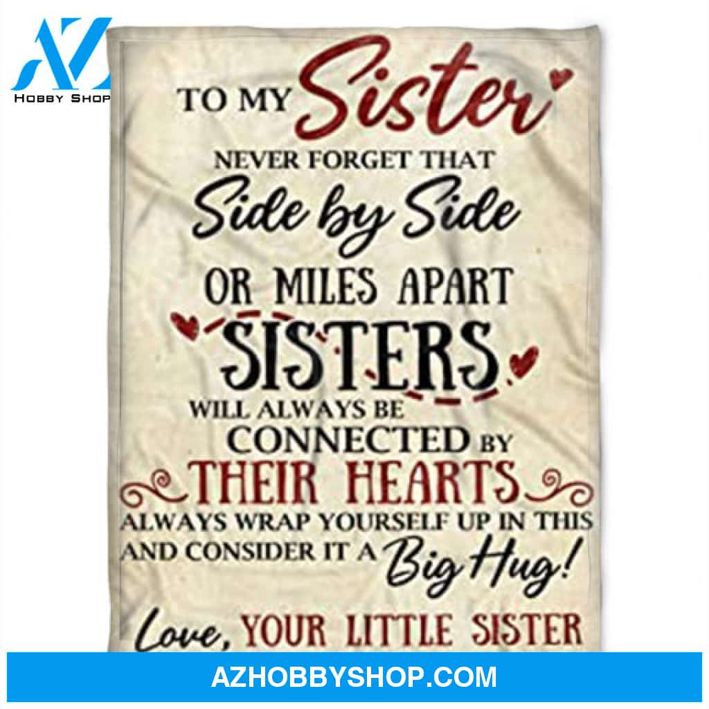 Gift For Sister Blanket, To My Sister Never Forget That Side By Side - Love From Little Sister