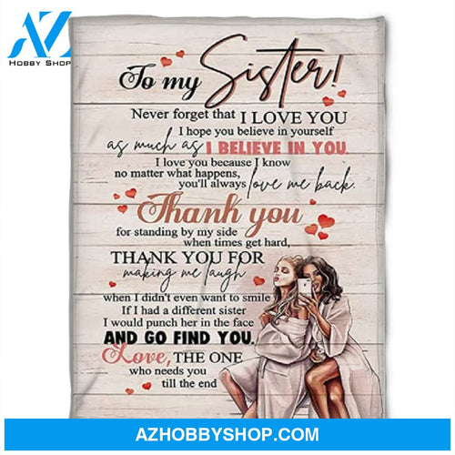 Gift For Sister Blanket, To My Sister Thank You For Standing By My Side When Time Get Hard