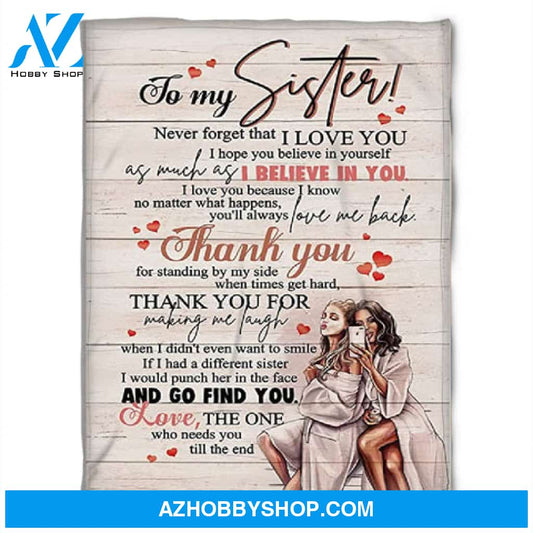 Gift For Sister Blanket, To My Sister Thank You For Standing By My Side When Time Get Hard